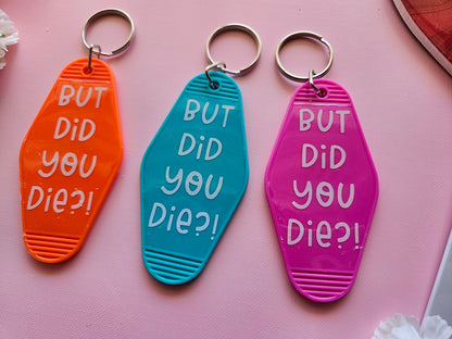 But Did You...Keychain