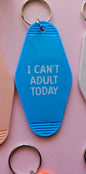 I Can't Adult Today Keychain