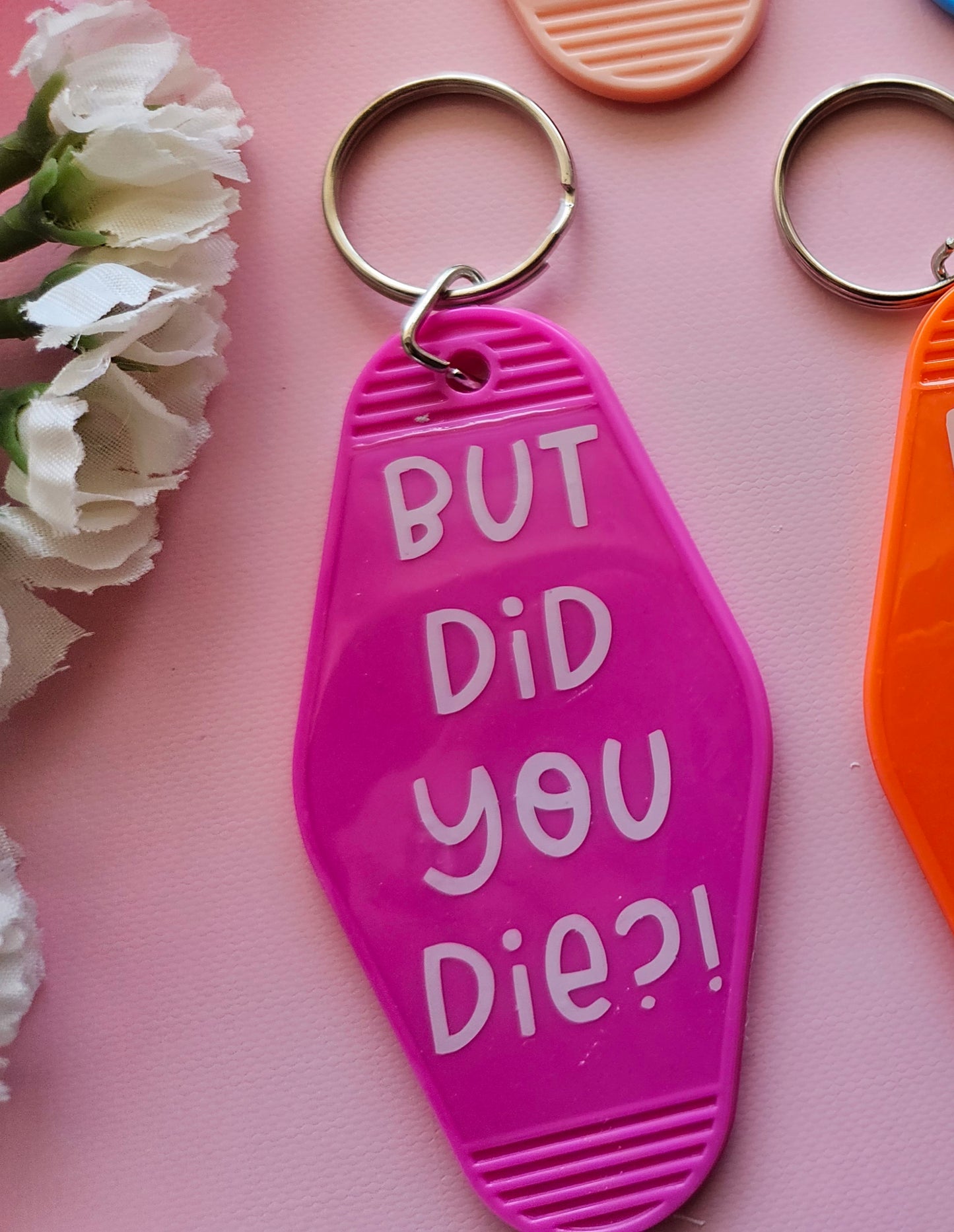 But Did You...Keychain